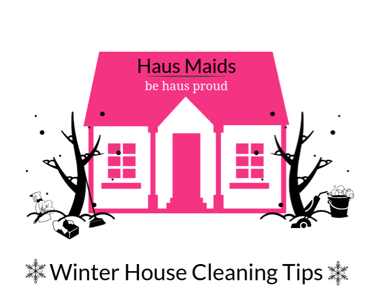 haus maids - be haus proud - winter house cleaning tips